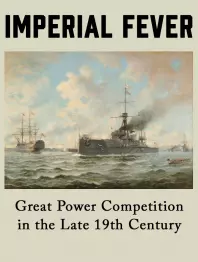 Imperial Fever: Great Power Competition in the Late 19th Century - obrázek